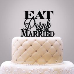 "Eat Drink & Be Married" Cake Topper